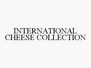 INTERNATIONAL CHEESE COLLECTION
