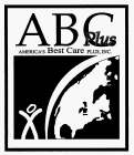 ABC PLUS AMERICA'S BEST CARE PLUS, INC.