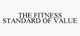 THE FITNESS STANDARD OF VALUE