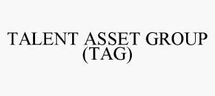 TALENT ASSET GROUP (TAG)