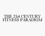 THE 21ST CENTURY FITNESS PARADIGM