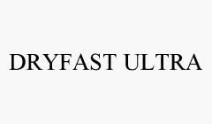 DRYFAST ULTRA