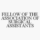 FELLOW OF THE ASSOCIATION OF SURGICAL ASSISTANTS