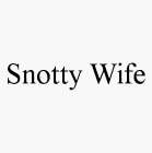 SNOTTY WIFE
