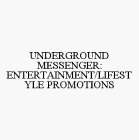 UNDERGROUND MESSENGER: ENTERTAINMENT/LIFESTYLE PROMOTIONS