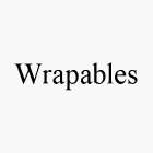 WRAPABLES