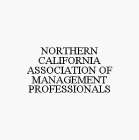 NORTHERN CALIFORNIA ASSOCIATION OF MANAGEMENT PROFESSIONALS