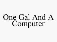 ONE GAL AND A COMPUTER