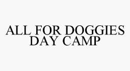ALL FOR DOGGIES DAY CAMP