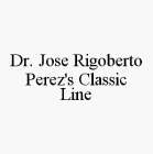 DR. JOSE RIGOBERTO PEREZ'S CLASSIC LINE