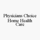 PHYSICIANS CHOICE HOME HEALTH CARE