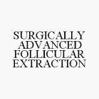 SURGICALLY ADVANCED FOLLICULAR EXTRACTION