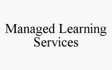 MANAGED LEARNING SERVICES