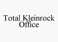 TOTAL KLEINROCK OFFICE