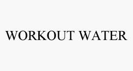 WORKOUT WATER