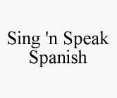 SING 'N SPEAK SPANISH