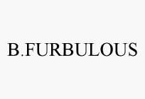 B.FURBULOUS