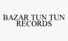 BAZAR TUN TUN RECORDS
