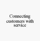 CONNECTING CUSTOMERS WITH SERVICE