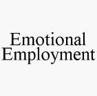 EMOTIONAL EMPLOYMENT