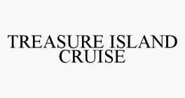 TREASURE ISLAND CRUISE
