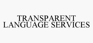 TRANSPARENT LANGUAGE SERVICES