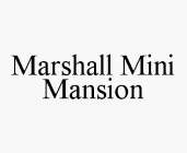 MARSHALL MINI MANSION