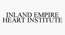 INLAND EMPIRE HEART INSTITUTE