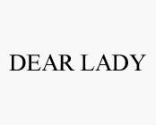 DEAR LADY