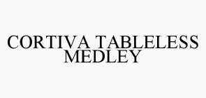 CORTIVA TABLELESS MEDLEY