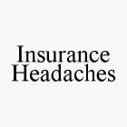 INSURANCE HEADACHES