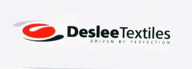 DESLEE TEXTILES DRIVEN BY PERFECTION AND DESIGN