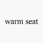 WARM SEAT