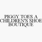 PIGGY TOES A CHILDREN'S SHOE BOUTIQUE