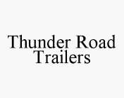 THUNDER ROAD TRAILERS