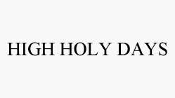HIGH HOLY DAYS