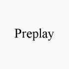 PREPLAY