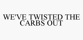 WE'VE TWISTED THE CARBS OUT