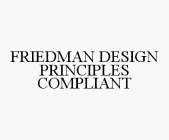 FRIEDMAN DESIGN PRINCIPLES COMPLIANT