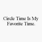 CIRCLE TIME IS MY FAVORITE TIME.