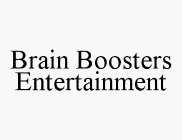 BRAIN BOOSTERS ENTERTAINMENT