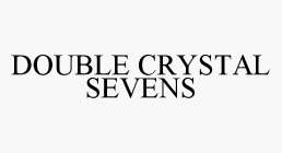 DOUBLE CRYSTAL SEVENS