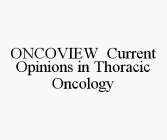 ONCOVIEW CURRENT OPINIONS IN THORACIC ONCOLOGY
