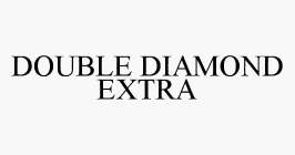 DOUBLE DIAMOND EXTRA
