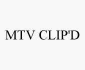 MTV CLIP'D