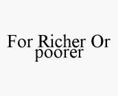 FOR RICHER OR POORER