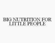 BIG NUTRITION FOR LITTLE PEOPLE