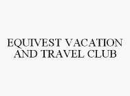 EQUIVEST VACATION AND TRAVEL CLUB