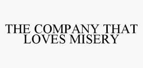 THE COMPANY THAT LOVES MISERY