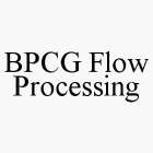 BPCG FLOW PROCESSING